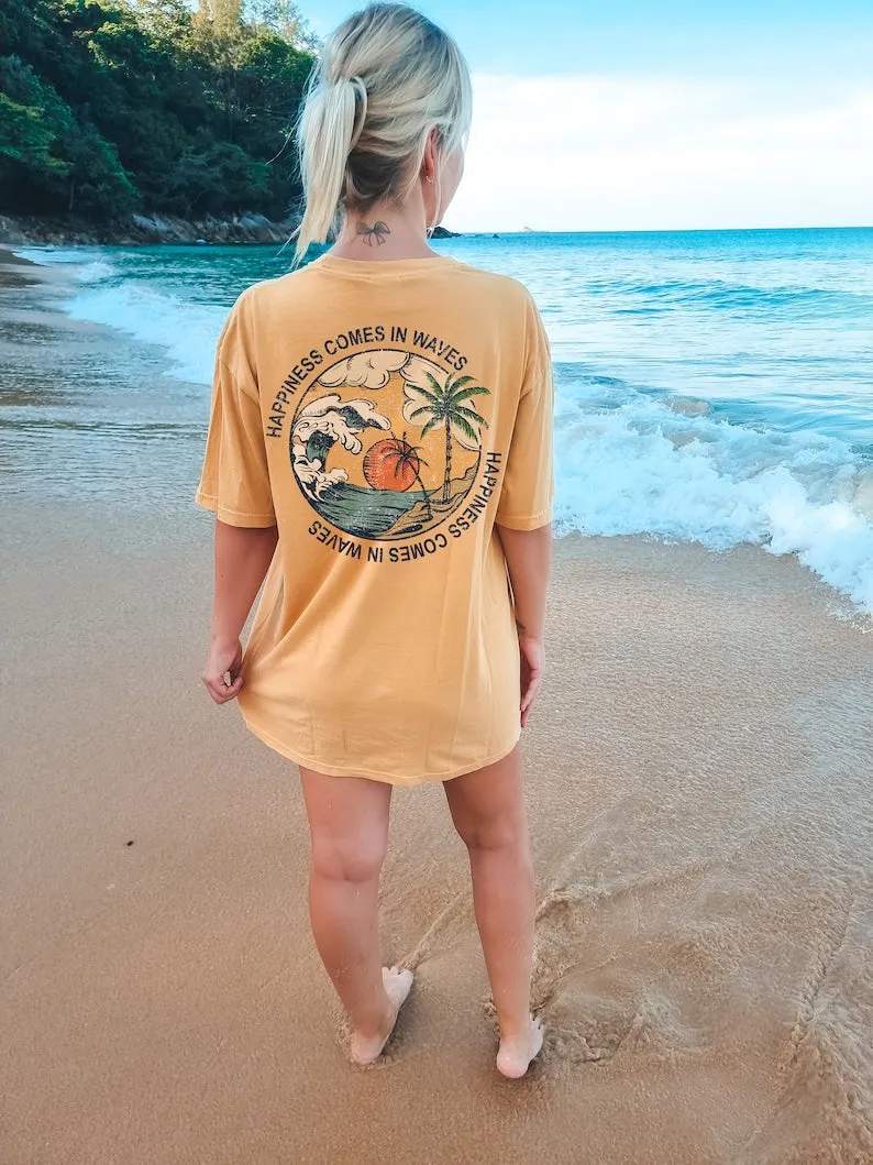 Happiness Comes in Waves T-shirt